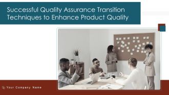 Successful Quality Assurance Transition Techniques To Enhance Product Quality Ppt PowerPoint Presentation Complete Deck With Slides