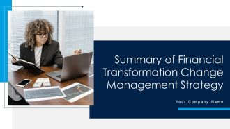 Summary Of Financial Transformation Change Management Strategy Ppt PowerPoint Presentation Complete Deck With Slides