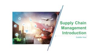 Supply Chain Management Introduction Ppt PowerPoint Presentation Complete Deck With Slides