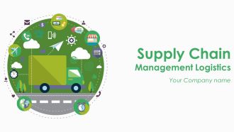 Supply Chain Management Logistics Ppt PowerPoint Presentation Complete Deck With Slides