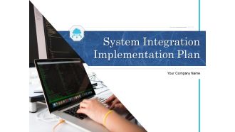 System Integration Implementation Plan Ppt PowerPoint Presentation Complete Deck With Slides