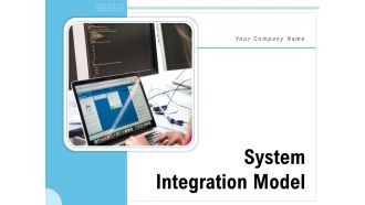 System Integration Model Ppt PowerPoint Presentation Complete Deck With Slides