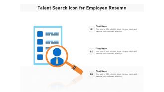 Talent Search Icon For Employee Resume Ppt PowerPoint Presentation File Slides PDF