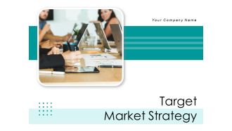 Target Market Strategy Ppt PowerPoint Presentation Complete Deck With Slides