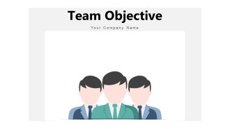 Team Objective Goal Management Ppt PowerPoint Presentation Complete Deck