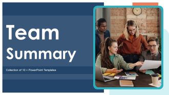 Team Summary Ppt PowerPoint Presentation Complete Deck With Slides