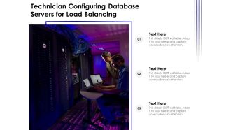 Technician Configuring Database Servers For Load Balancing Ppt PowerPoint Presentation Slides Graphics Tutorials PDF