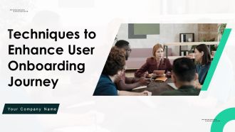 Techniques To Enhance User Onboarding Journey Ppt PowerPoint Presentation Complete Deck With Slides