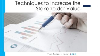 Techniques To Increase The Stakeholder Value Ppt PowerPoint Presentation Complete Deck With Slides