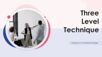 Three Level Technique Ppt PowerPoint Presentation Complete With Slides
