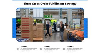 Three Steps Order Fulfillment Strategy Ppt PowerPoint Presentation Gallery Designs Download PDF