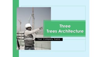 Three Trees Architecture Ppt PowerPoint Presentation Complete Deck With Slides