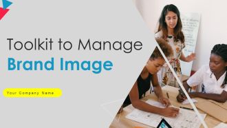 Toolkit To Manage Brand Image Ppt PowerPoint Presentation Complete Deck With Slides