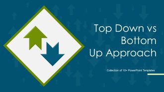 Top Down Vs Bottom Up Approach Ppt PowerPoint Presentation Complete With Slides