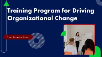 Training Program For Driving Organizational Change Ppt PowerPoint Presentation Complete Deck With Slides