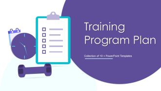 Training Program Plan Ppt PowerPoint Presentation Complete With Slides
