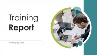 Training Report Ppt PowerPoint Presentation Complete Deck With Slides