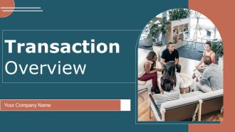 Transaction Overview Ppt PowerPoint Presentation Complete Deck With Slides