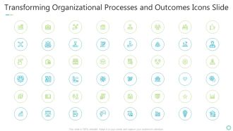 Transforming Organizational Processes And Outcomes Icons Slide Ppt Layouts Themes PDF