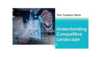 Understanding Competitive Landscape Ppt PowerPoint Presentation Complete Deck With Slides