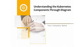 Understanding The Kubernetes Components Through Diagram Ppt PowerPoint Presentation Complete Deck With Slides