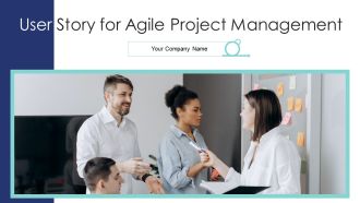 User Story For Agile Project Management Ppt PowerPoint Presentation Complete Deck With Slides