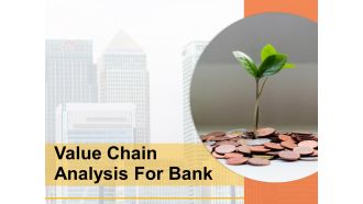 Value Chain Analysis For Bank Management Technology Development Ppt PowerPoint Presentation Complete Deck