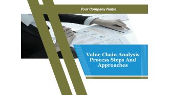 Value Chain Analysis Process Steps And Approaches Ppt PowerPoint Presentation Complete Deck With Slides