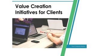 Value Creation Initiatives For Clients Ppt PowerPoint Presentation Complete Deck With Slides