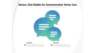 Various Chat Bubble For Communication Vector Icon Ppt PowerPoint Presentation Gallery Graphics Design PDF