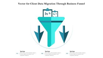 Vector For Client Data Migration Through Business Funnel Ppt PowerPoint Presentation Icon Background PDF