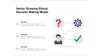 Vector Showing Ethical Decision Making Model Ppt PowerPoint Presentation File Rules PDF