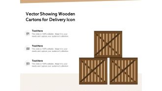 Vector Showing Wooden Cartons For Delivery Icon Ppt PowerPoint Presentation Ideas Graphics Example PDF