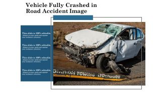 Vehicle Fully Crashed In Road Accident Image Ppt PowerPoint Presentation File Samples PDF
