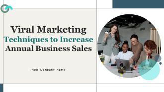 Viral Marketing Techniques To Increase Annual Business Sales Ppt PowerPoint Presentation Complete Deck With Slides