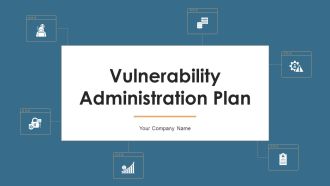 Vulnerability Administration Plan Ppt PowerPoint Presentation Complete Deck With Slides
