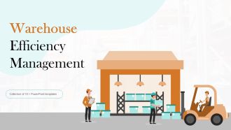 Warehouse Efficiency Management Ppt PowerPoint Presentation Complete Deck With Slides