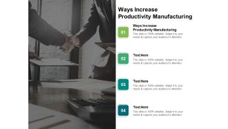 Ways Increase Productivity Manufacturing Ppt PowerPoint Presentation Ideas Graphic Tips Cpb Pdf