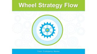 Wheel Strategy Flow Strategy Process Ppt PowerPoint Presentation Complete Deck