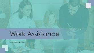 Work Assistance Ppt PowerPoint Presentation Complete With Slides