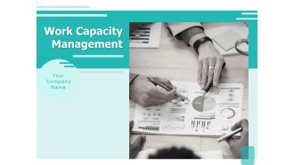 Work Capacity Management Ppt PowerPoint Presentation Complete Deck With Slides