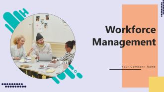 Workforce Management Ppt PowerPoint Presentation Complete Deck With Slides