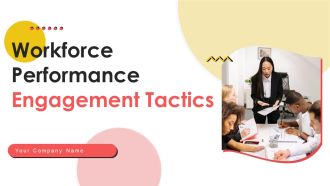 Workforce Performance Engagement Tactics Ppt PowerPoint Presentation Complete Deck With Slides