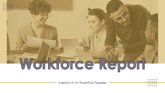 Workforce Report Ppt PowerPoint Presentation Complete Deck With Slides