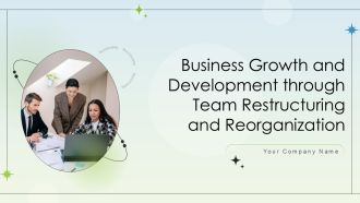 Business Growth And Development Through Team Restructuring And Reorganization Ppt Slide