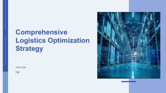 Comprehensive Logistics Optimization Strategy PPT Sample AT