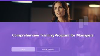 Comprehensive Training Program For Managers PPT Demonstration AT