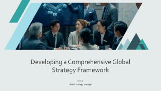 Developing A Comprehensive Global Strategy Framework PPT Example AT