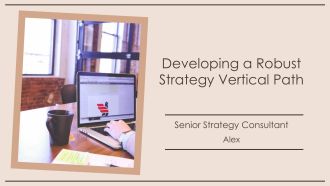 Developing A Robust Strategy Vertical Path PPT Example AT