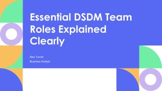 Essential Dsdm Team Roles Explained Clearly PPT Template AT